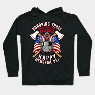 Honoring those who brave the Flames Happy Memorial day | Veteran lover gifts Hoodie